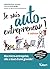 Je suis auto-entrepreneur ! : Ma micro-entreprise, elle a tout d'une grande (Entreprendre) (French Edition)