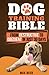 Dog Training Bible: From De...