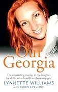 Our Georgia: The devastating murder of my daughter by a killer who should have been stopped