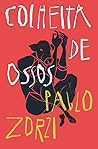 Colheita de Ossos by Pablo Zorzi