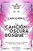 La canción más oscura del bosque by Lara C. Pérez La canción más oscura del bosque by Lara C. Pérez