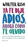 Ya te dije adiós,...