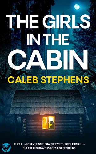 The Girls in the Cabin (Kindle Edition)