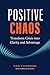 Positive Chaos: Transform C...