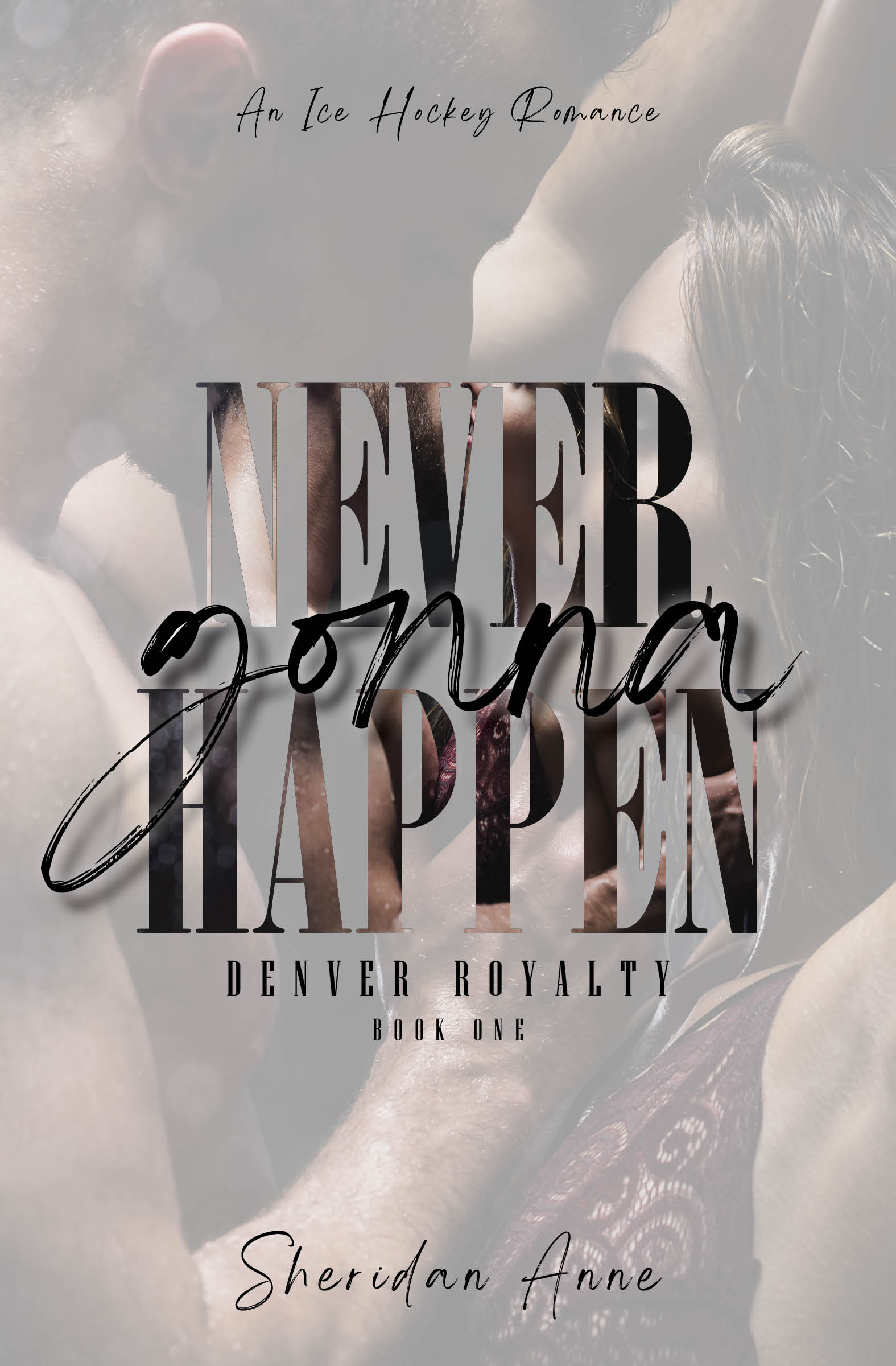 Never Gonna Happen (Denver Royalty #1)