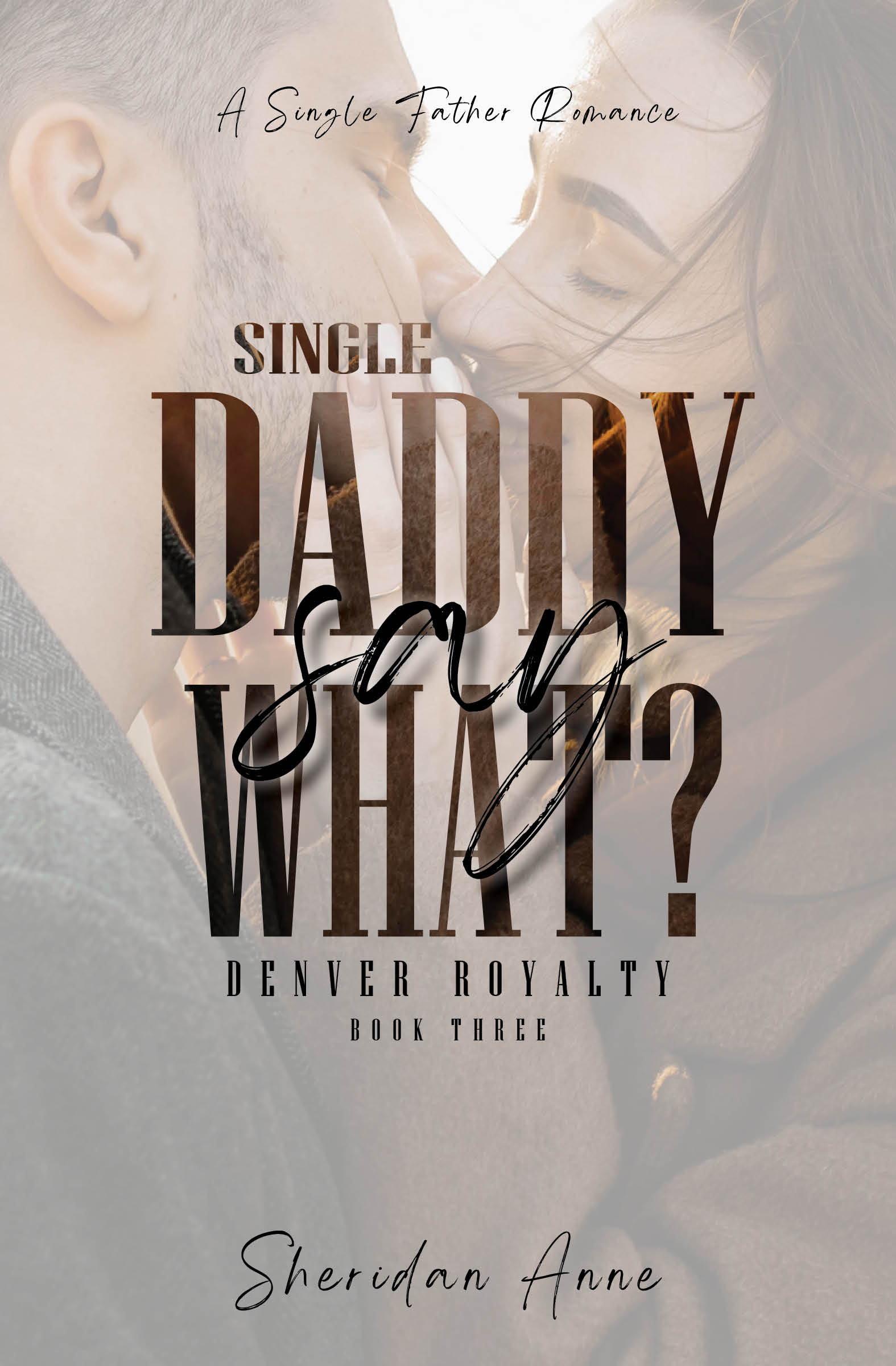 Single Daddy Say What? (Denver Royalty #3)