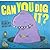 Can You Dig It?