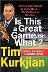 Is This a Great Game, or What?: From A-Rod's Heart to Zim's Head---My 25 Years in Baseball