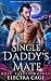 Single Daddy’s Mate