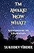 I'm Awake! Now What?: As Defined By The Upanishads (I Am Consciousness)