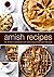 Amish Recipes: An Amish Cookbook with Delicious American Recipes (2nd Edition)