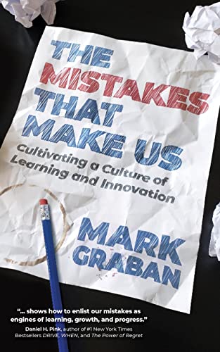 The Mistakes That Make Us: Cultivating a Culture of Learning and Innovation (Kindle Edition)