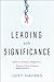 Leading with Significance: How to Create a Magnetic, People-First Culture