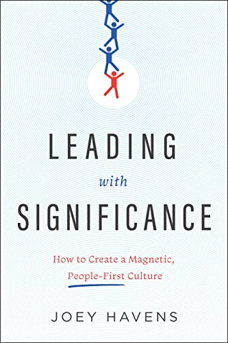 Leading with Significance: How to Create a Magnetic, People-First Culture (Kindle Edition)