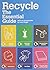 Recycle: The Essential Guide