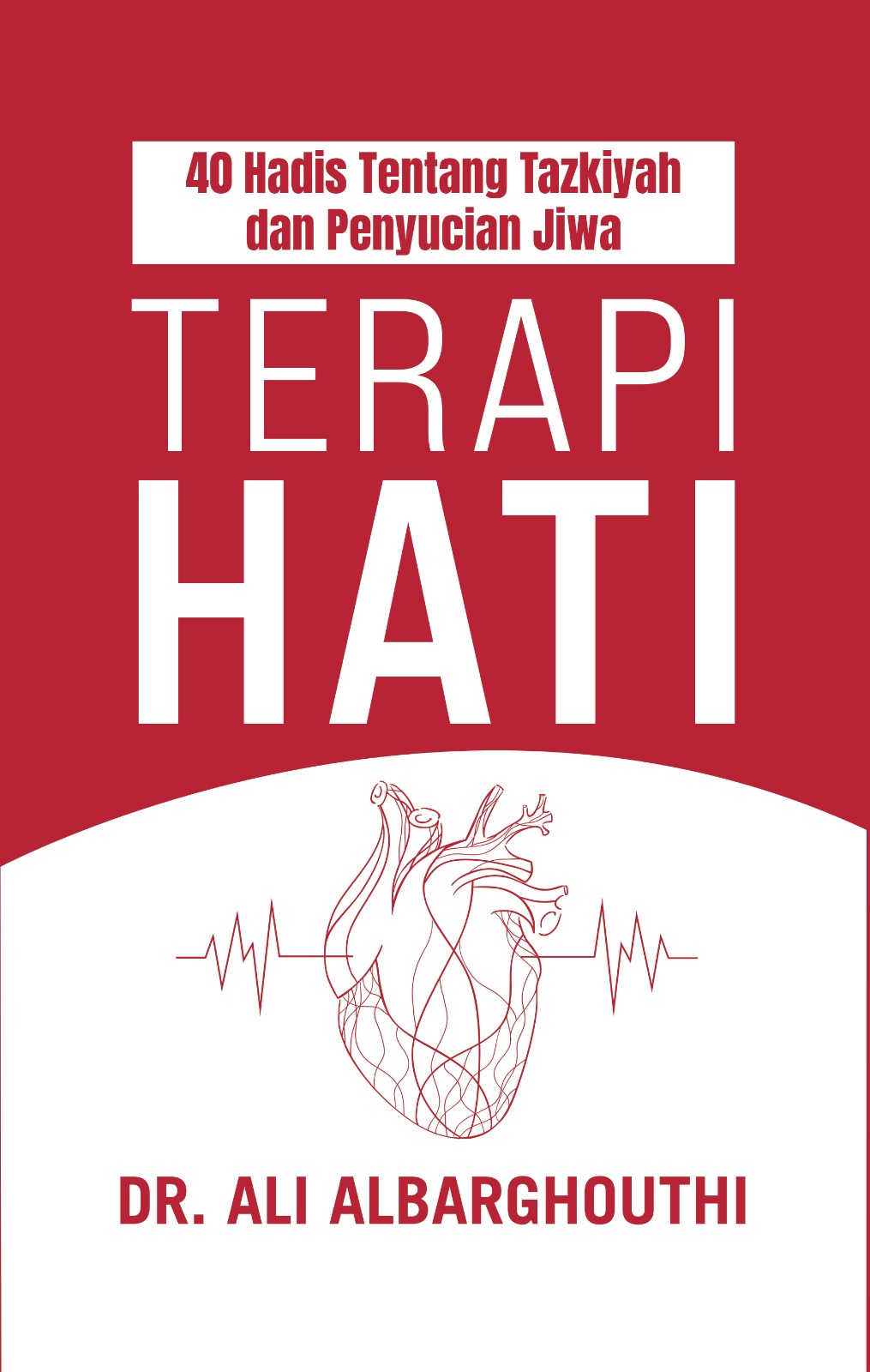 Terapi Hati: 40 Hadis Tentang Tazkiyah dan Penyucian Jiwa