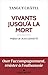 Vivants jusqu'à la mort (éd...