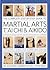 The Complete Step-by-Step Guide to Martial Arts, Tai Chi and Aikido: A Practical Guide to the Martial Arts Disciplines of Tae Kwando, Karate, ... with a Special Focus on Tai Chi and Aikido.