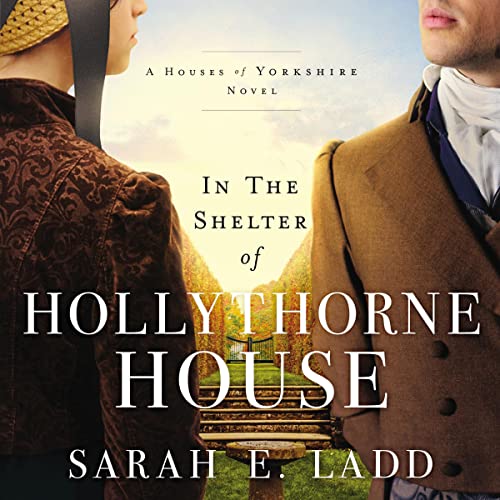 In the Shelter of Hollythorne House (The Houses of Yorkshire Series)
