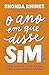 O ano em que disse sim: Como dançar, ficar ao sol e ser a sua própria pessoa (Portuguese Edition)