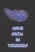 HAVE FAITH IN YOURSELF by Angel Hunter