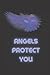 ANGELS PROTECT YOU by Angel Hunter