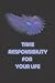 TAKE RESPONSIBILITY FOR YOUR LIFE by Angel Hunter