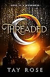 Threaded by Tay Rose