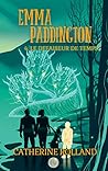 Emma Paddington (tome 4): Le défaiseur de temps (French Edition)