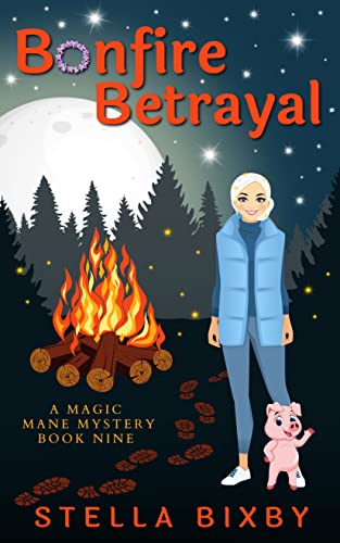 Bonfire Betrayal: A Magical Mane Mystery (Magical Mane Mystery Series Book 9)