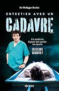 Entretien avec un Cadavre: Un Médecin Légiste Fait Parler les Morts