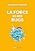 La force de nos bugs by Sebastian Dieguez