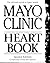 Mayo Clinic Heart Book, Revised Edition: The Ultimate Guide to Heart Health