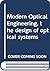 Modern Optical Engineering, the design of optical systems