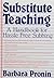 Substitute Teaching: A Handbook for Hassle-Free Subbing