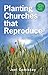 Planting Churches that Reproduce: Starting a Network of Simple Churches