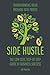 Side Hustle - the low cost, step-by-step guide to business su... by Jim Brackin