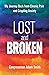 Lost and Broken: My Journey...