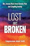 Lost and Broken: My Journey Back from Chronic Pain and Crippling Anxiety