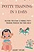 POTTY TRAINING IN 3 DAYS: H...