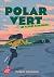 Polar vert - Tome 1: Les al...