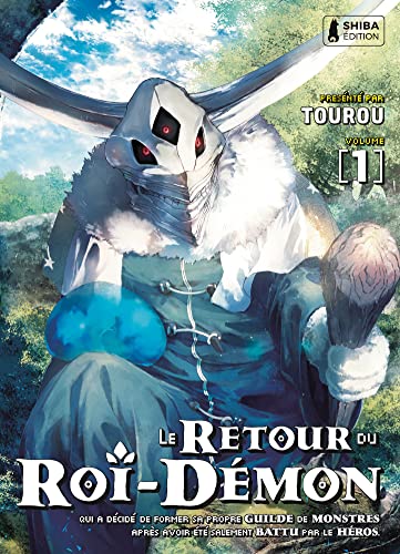 Le Retour du Roi-Démon T01: Le Retour du Roi-Démon qui a décidé de former sa propre guilde de monstres après avoir été salement battu par le héros. (Paperback)