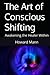 The Art of Conscious Shifting by Howard Mann