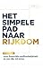 Het simpele pad naar rijkdom: De routekaart naar financiële onafhankelijkheid en een rijk, vrij leven