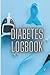 DIABETES LOGBOOK by John   Jay