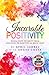 Incurable Positivity: Seven Steps to Shift from Negative to Positive in Seven Days