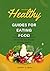 HEALTHY GUIDE FOR EATING FO...