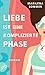 Liebe ist eine komplizierte Phase: Roman (German Edition)