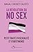 La révolution du No Sex: Petit traité d’asexualité et d’abstinence
