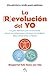 La revolución del Yo: La guía definitiva para conocerte, sanar tus relaciones y alcanzar el equilibrio físico, emocional y mental